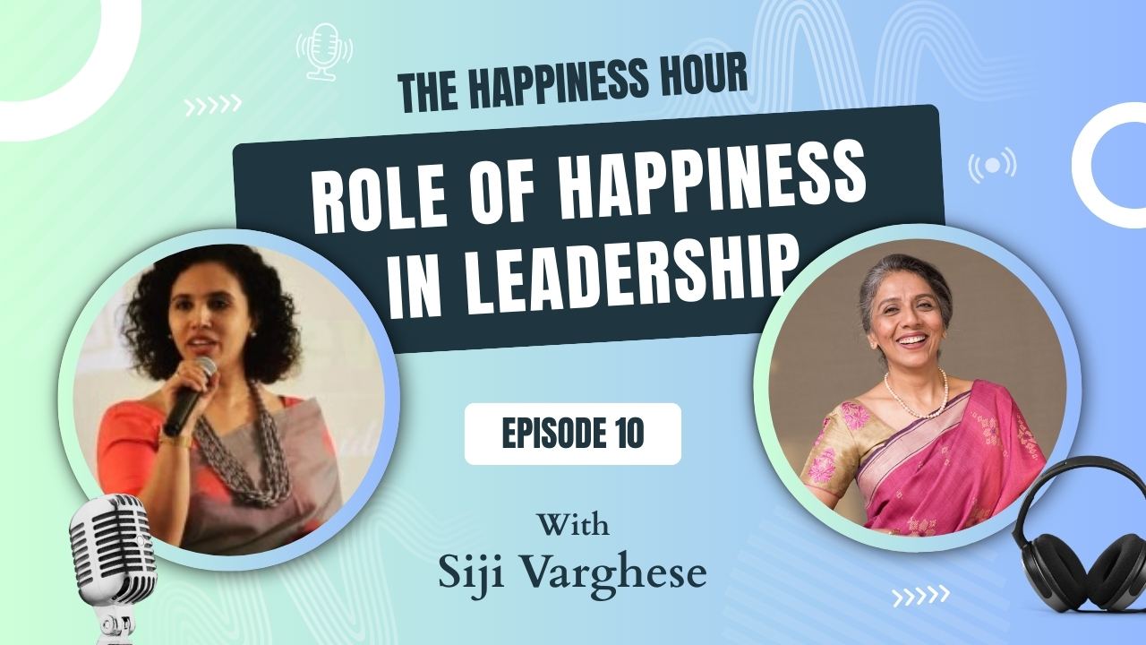 Episode 10: Role of Happiness In Leadership